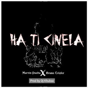 Ha ti cinela (feat. Bruno Trizler, Dj Khubza)