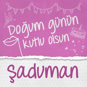 Doğum Günün Kutlu Olsun Şaduman