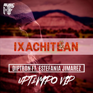Ixachitlan (Uptempo VIP)