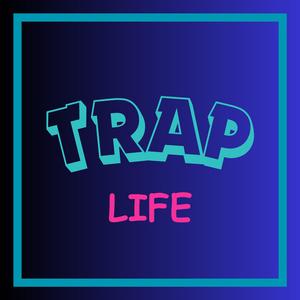 TRAP LIFE
