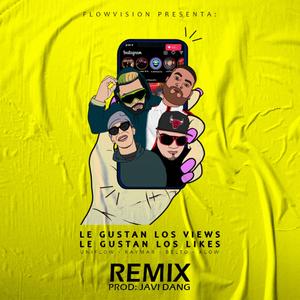 Le Gustan Los Views Le Gustan Los Likes (feat. Raymar, Belto & K Low) (Remix) (Remix)