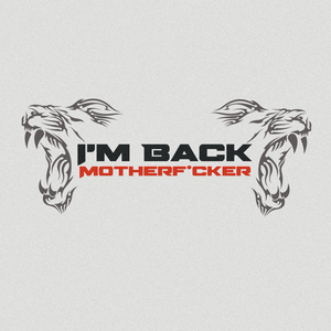 I'm Back Motherf*cker