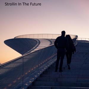 Strollin In The Future