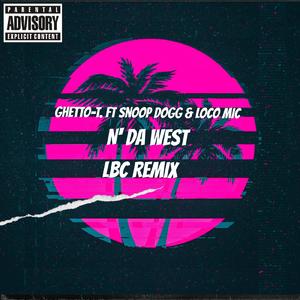 N' Da West LBC Remix (feat. Snoop Dogg & Loco Mic)
