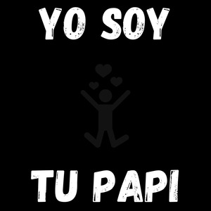 Yo Soy Tu Papi