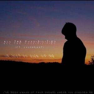 All the possibilities (feat. CXLDHEART)