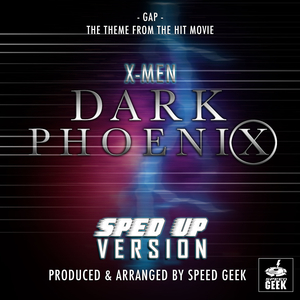 Gap (From "X-Men: Dark Phoenix") (Sped-Up Version)