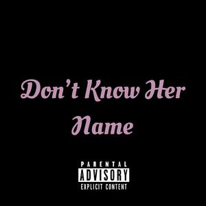 Dont Know Her Name (feat. Lil Zemo)