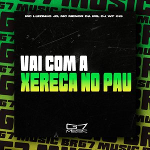 Vai Com a Xereca no Pau