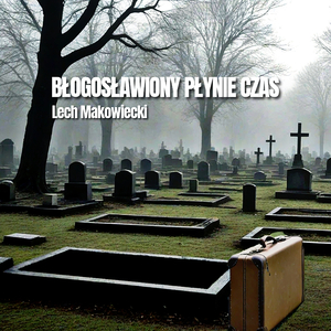 Błogosławiony Płynie Czas