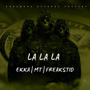 LA LA LA (feat. MT & Freakstid)
