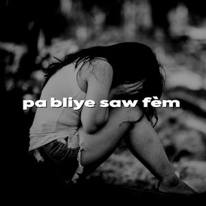 pa bliye saw fèm