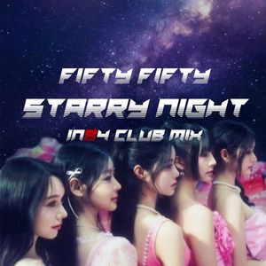 Fifty fifty - Starry Night ( IN84 Club Mix )