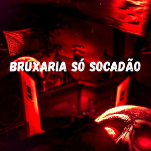 BRUXARIA SÓ SOCADÃO