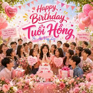 Happy Birthday Tuổi Hồng (feat. Hà Vy)