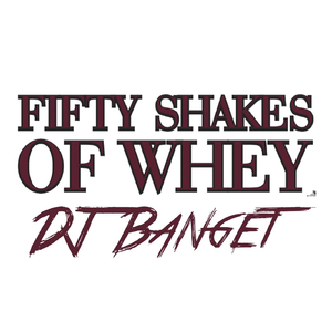 Fifty Shakes of Whey
