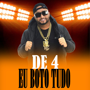 DE 4 EU BOTO TUDO