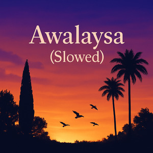 Awalaysa (Slowed)