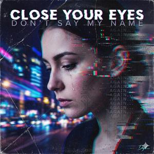 Close your eyes