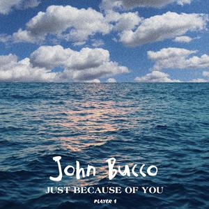 JUST BECAUSE OF YOU