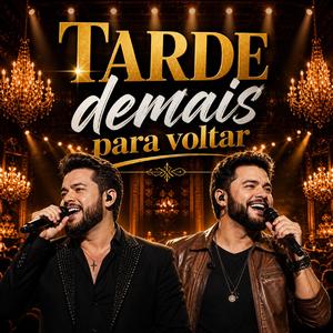 Tarde Demais Para Voltar (Sertanejo Universitario (HIT)