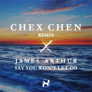 Say You Won't Let Go（Chex Remix）
