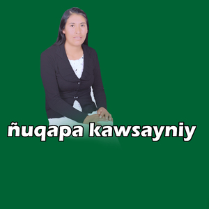 ñuqapa kawsayniy