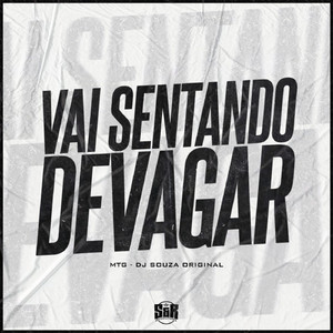 Vai Sentando Devagar
