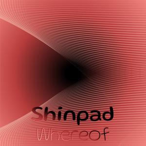 Shinpad Whereof