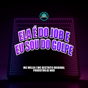 Ela É do Job e Eu Sou do Golpe