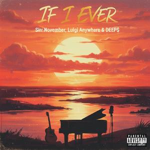 If I Ever (feat. Luigi Anywhere & DEEP$)