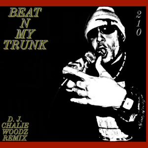 BEAT N MY TRUNK (feat. DESEAN) (DJ CHALIE WOODZ REMIX)