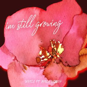 I'm still growing (feat. Ayéla Woods)