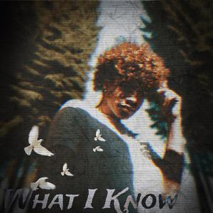 what i know
