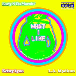 What I Like (feat. Kelsey Lynn & L.A. M3dium)