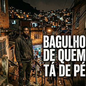 Bagulho de Quem Tá de Pé
