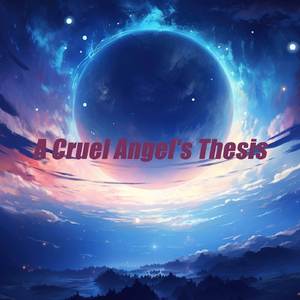 A Cruel Angel's Thesis