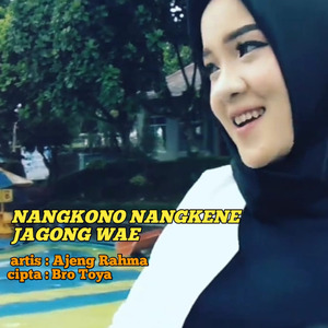 NANGKONO NANGKENE JAGONG WAE