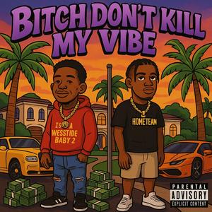 Bitch Don't kill my vibe (feat. Kid gwaup) (Remix)