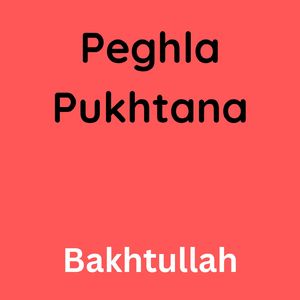 Peghla Pukhtana