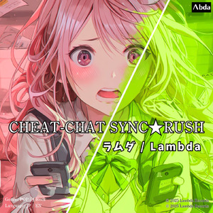 CHEAT-CHAT SYNC★RUSH