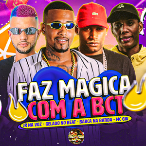 Faz Magica Com a Bct