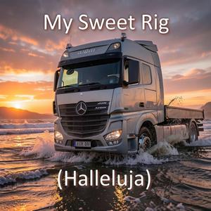 My Sweet Rig (Halleluja)