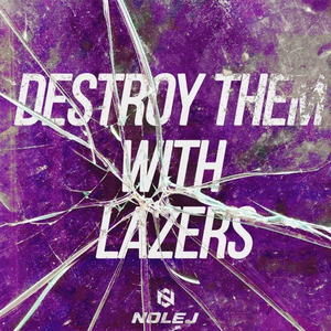 Destroy Them With Lazers (NOLEJ Lazer Kick Edit)