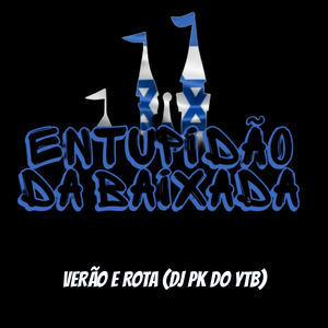 VERÃO E ROTA (DJ PK DO YTB)