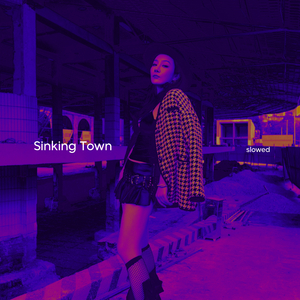 Sinking Town (Slowed)