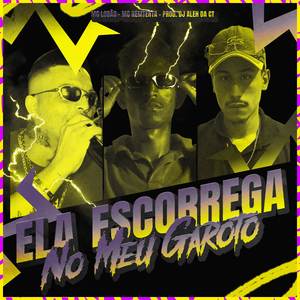 Ela Escorrega No Meu Garoto