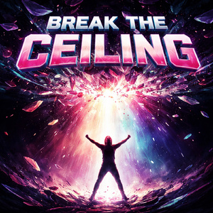 Break the Ceiling