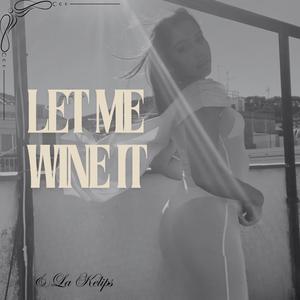 let me wine it