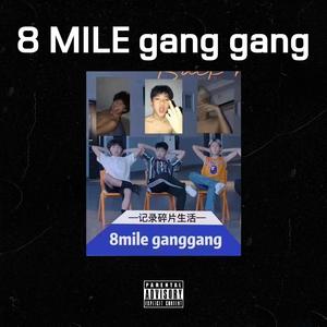 8MILE GANG GANG